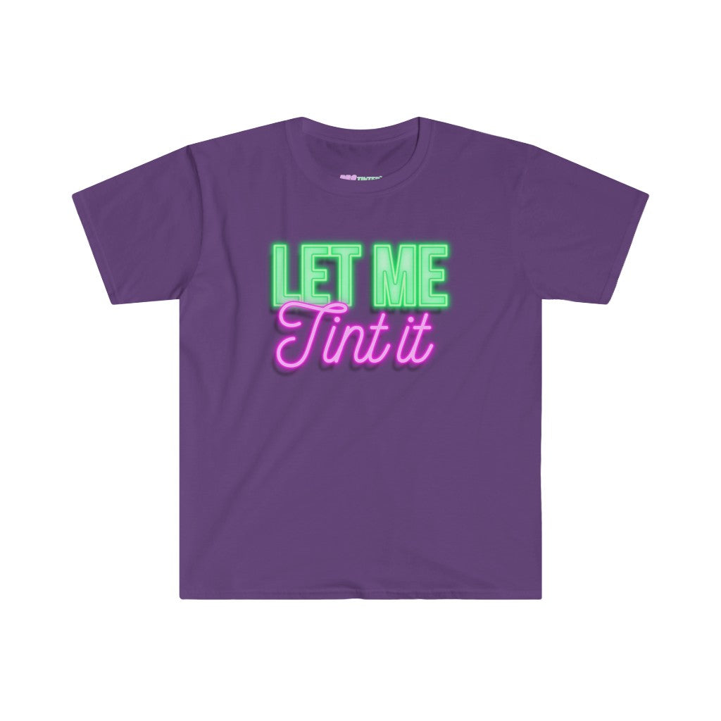 Let Me Tint It T-Shirt by PRO Tinter