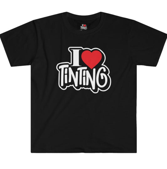 I Love Tinting (Unisex) T-Shirt by PRO Tinter